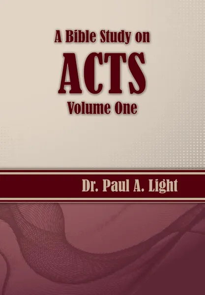 Обложка книги A Bible Study on Acts, Volume One, Paul A. Light