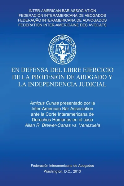 Обложка книги En defensa del libre ejercicio de la profesion de Abogado y l Independencia Judiciale, Inter-American Bar Association