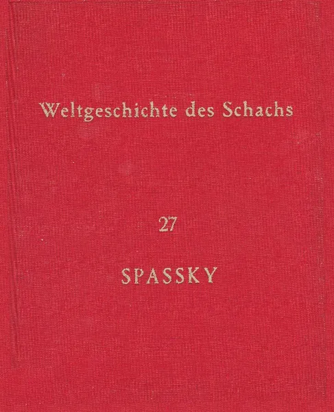 Обложка книги Weltgeschichte Des Schachs Lieferung 27 - Boris Spassky, Eduard Wildhagen, Boris Spassky