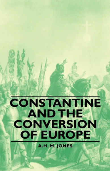 Обложка книги Constantine and the Conversion of Europe, A. H. M. Jones