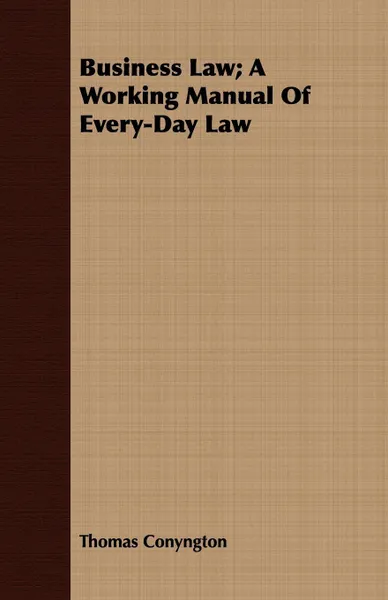 Обложка книги Business Law; A Working Manual Of Every-Day Law, Thomas Conyngton