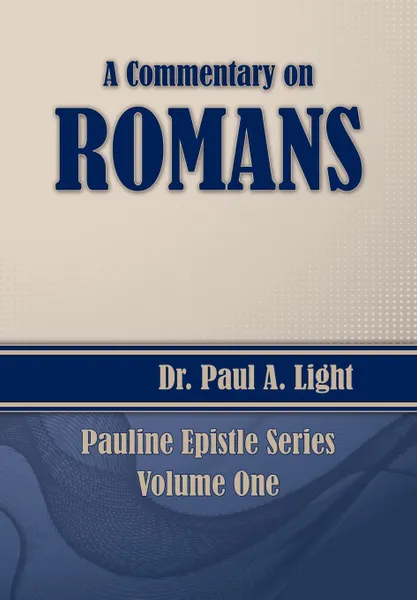 Обложка книги A Commentary on Romans, Paul A Light