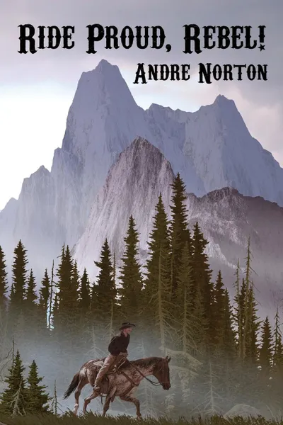 Обложка книги Ride Proud, Rebel!, Andre Norton