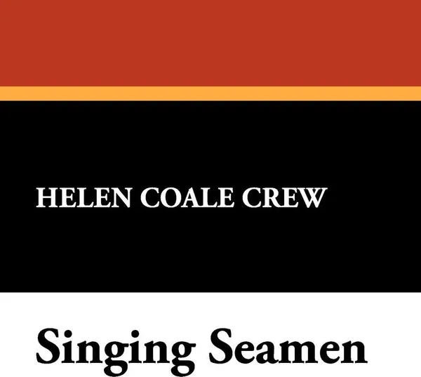 Обложка книги Singing Seamen, Helen Coale Crew