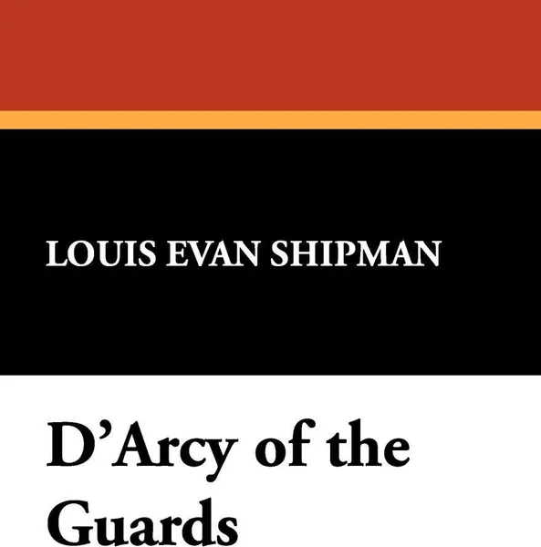 Обложка книги D'Arcy of the Guards, Louis Evan Shipman