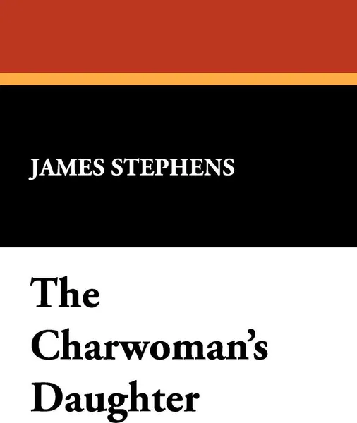 Обложка книги The Charwoman's Daughter, James Stephens