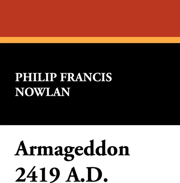 Обложка книги Armageddon 2419 A.D., Philip Francis Nowlan