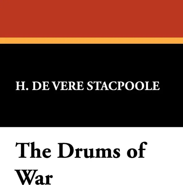 Обложка книги The Drums of War, Henry De Vere Stacpoole, H. De Vere Stacpoole