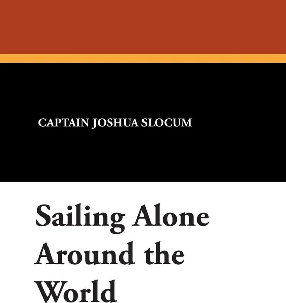 Обложка книги Sailing Alone Around the World, Captain Joshua Slocum