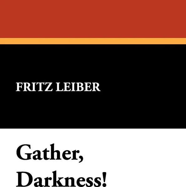 Обложка книги Gather, Darkness!, Fritz Leiber