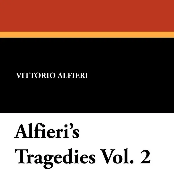 Обложка книги Alfieri's Tragedies Vol. 2, Vittorio Alfieri