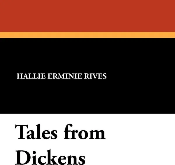 Обложка книги Tales from Dickens, Hallie Erminie Rives