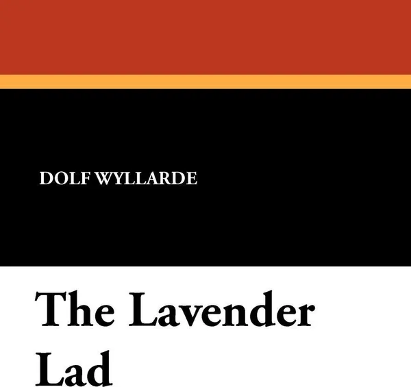 Обложка книги The Lavender Lad, Dolf Wyllarde