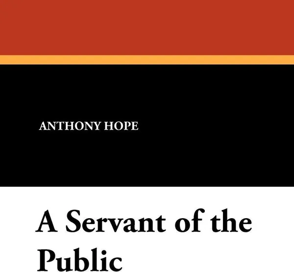 Обложка книги A Servant of the Public, Anthony Hope