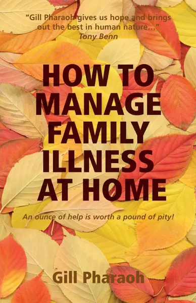 Обложка книги How to Manage Family Illness at Home, Gill Pharaoh