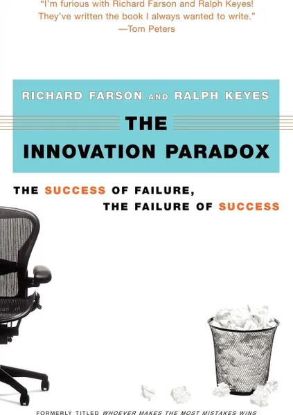 Обложка книги The Innovation Paradox. The Success of Failure, the Failure of Success, Richard Evans Farson, Ralph Keyes