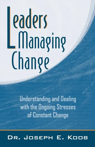 Обложка книги Leaders Managing Change, Joseph Koob, Joseph E. Koob