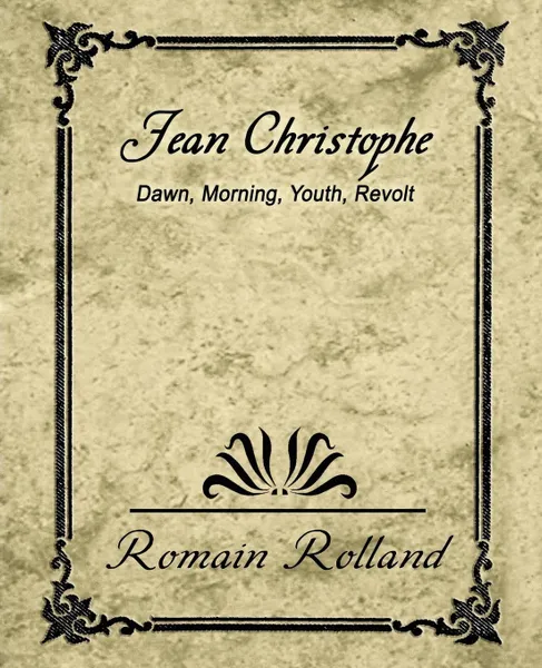 Обложка книги Jean-Christophe Dawn Morning Youth Revolt, Romain Rolland