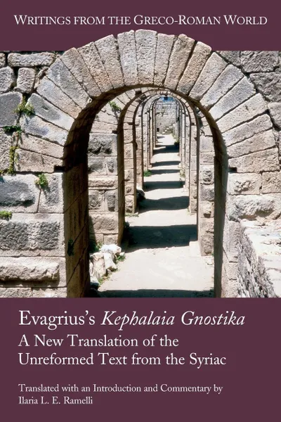 Обложка книги Evagrius's Kephalaia Gnostika. A New Translation of the Unreformed Text from the Syriac, Ilaria L. E. Ramelli