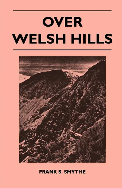 Обложка книги Over Welsh Hills, Frank S. Smythe