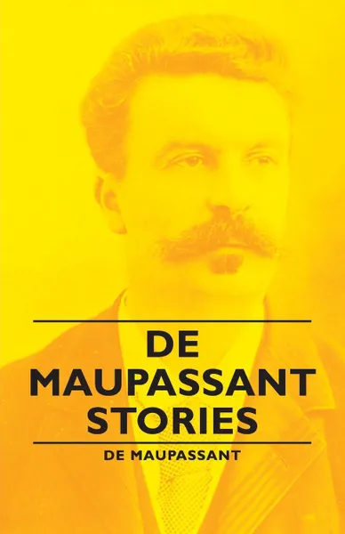 Обложка книги de Maupassant Stories, Guy de Maupassant