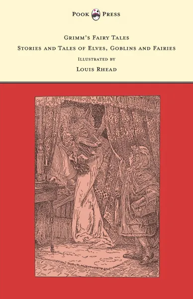 Обложка книги Grimm's Fairy Tales - Stories and Tales of Elves, Goblins and Fairies - Illustrated by Louis Rhead, The Brothers Grimm