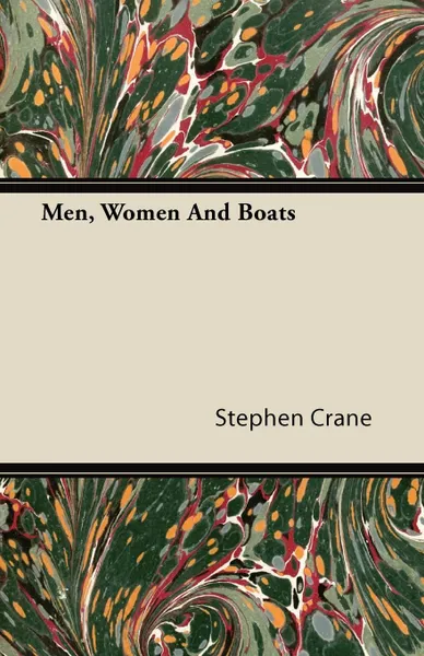 Обложка книги Men, Women And Boats, Stephen Crane