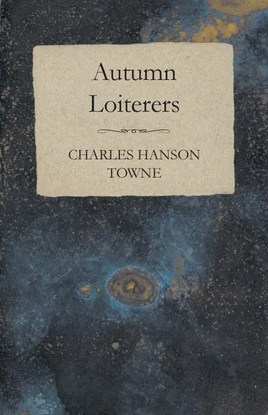 Обложка книги Autumn Loiterers, Charles Hanson Towne