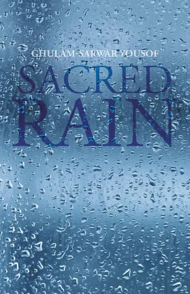 Обложка книги Sacred Rain, Ghulam-Sarwar Yousof