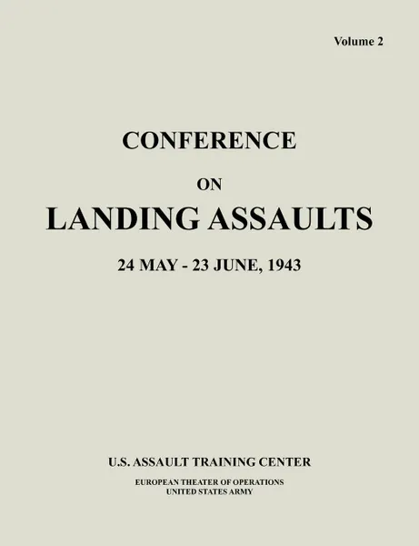 Обложка книги Conference on Landing Assaults, 24 May - 23 June 1943, Volume 2, U. S. Assault Training Center, European Theater of Operations, United States Army