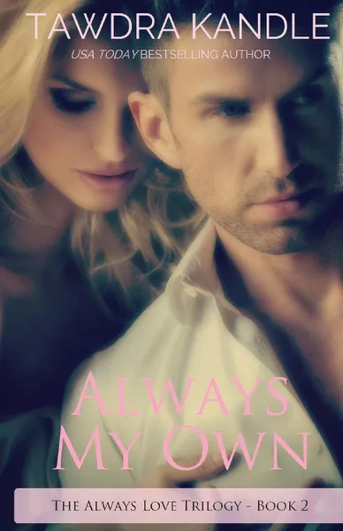 Обложка книги Always My Own. The Always Love Trilogy Book 2, Tawdra Kandle