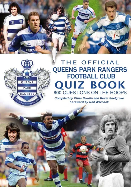 Обложка книги The Official Queens Park Rangers Football Club Quiz Book, Chris Cowlin, Kevin Snelgrove