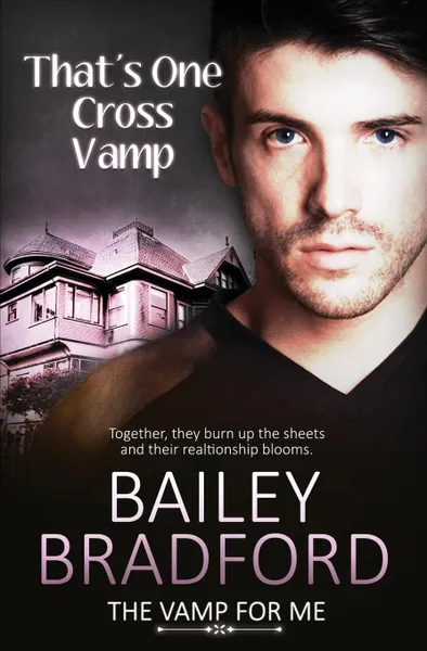 Обложка книги The Vamp for Me. That's One Cross Vamp, Bailey Bradford