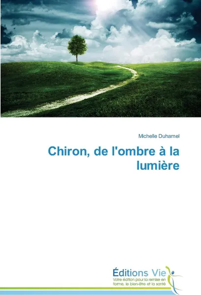 Обложка книги Chiron, de l'ombre a la lumiere, DUHAMEL-M