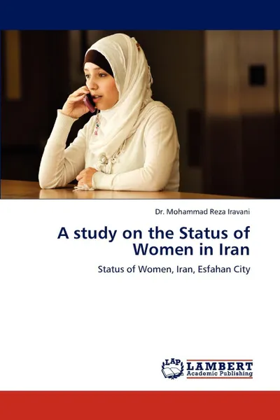 Обложка книги A Study on the Status of Women in Iran, Mohammad Reza Iravani, Dr Mohammad Reza Iravani