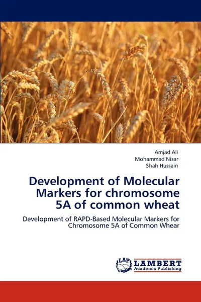 Обложка книги Development of Molecular Markers for Chromosome 5a of Common Wheat, Amjad Ali, Mohammad Nisar, Shah Hussain