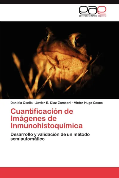 Обложка книги Cuantificacion de Imagenes de Inmunohistoquimica, Daniela Osella, Javier E. Diaz-Zamboni, V. Ctor Hugo Casco