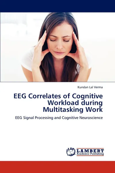 Обложка книги EEG Correlates of Cognitive Workload during Multitasking Work, Verma Kundan Lal