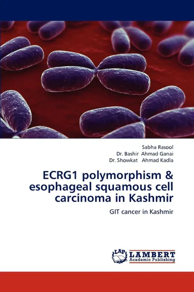 Обложка книги ECRG1 polymorphism & esophageal squamous cell carcinoma in Kashmir, Sabha Rasool, Dr. Bashir Ahmad Ganai, Dr. Showkat Ahmad Kadla