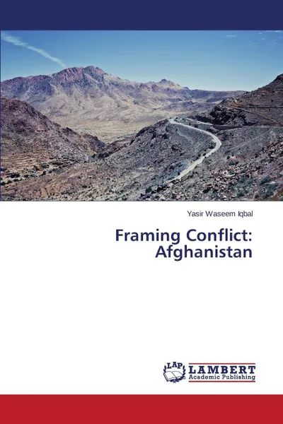 Обложка книги Framing Conflict. Afghanistan, Iqbal Yasir Waseem