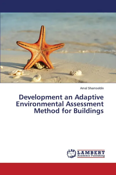 Обложка книги Development an Adaptive Environmental Assessment Method for Buildings, Shamseldin Amal