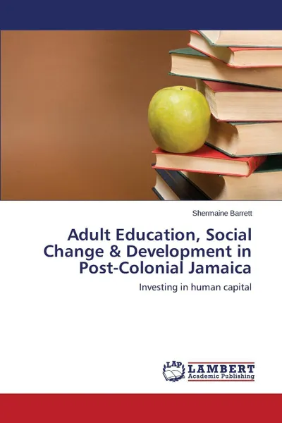 Обложка книги Adult Education, Social Change & Development in Post-Colonial Jamaica, Barrett Shermaine