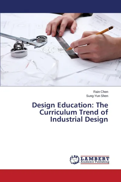 Обложка книги Design Education. The Curriculum Trend of Industrial Design, Chen Rain, Shen Sung-Yun