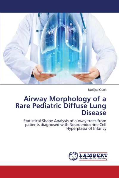 Обложка книги Airway Morphology of a Rare Pediatric Diffuse Lung Disease, Cook Marlijne