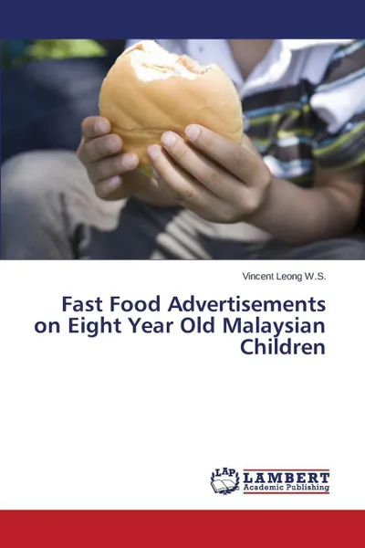 Обложка книги Fast Food Advertisements on Eight Year Old Malaysian Children, Leong W.S. Vincent
