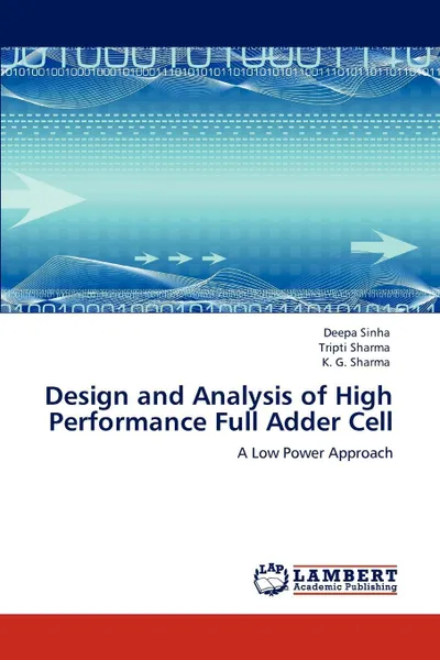 Обложка книги Design and Analysis of High Performance Full Adder Cell, Deepa Sinha, Tripti Sharma, K. G. Sharma