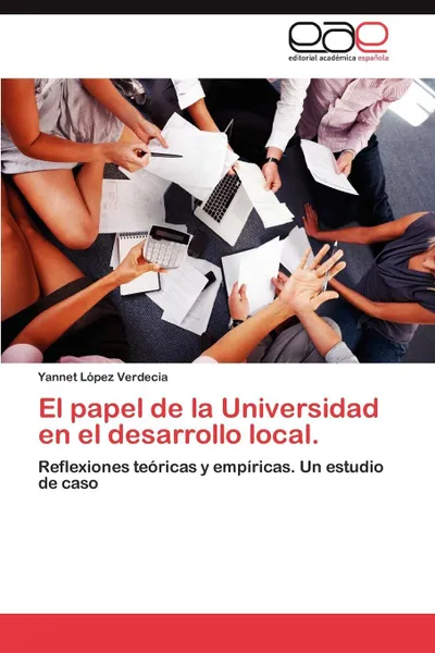 Обложка книги El Papel de La Universidad En El Desarrollo Local., Yannet L. Pez Verdecia, Yannet Lopez Verdecia