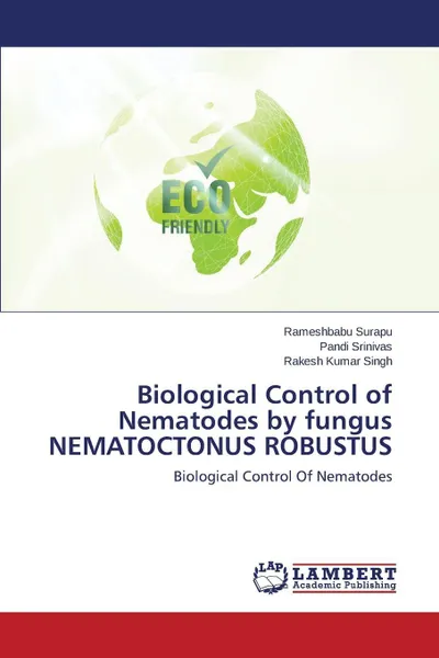 Обложка книги Biological Control of Nematodes by Fungus Nematoctonus Robustus, Surapu Rameshbabu, Srinivas Pandi, Singh Rakesh Kumar