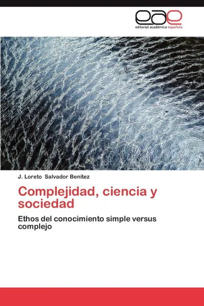 Обложка книги Complejidad, Ciencia y Sociedad, J. Loreto Salvador Ben Tez