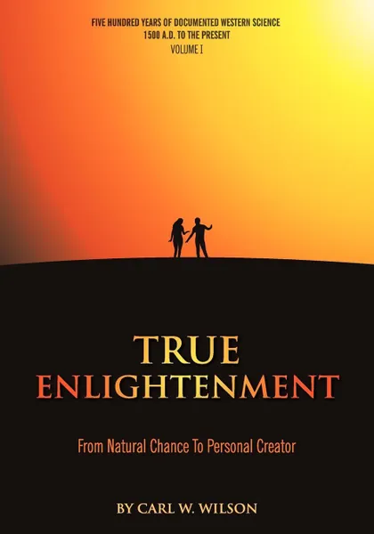 Обложка книги True Enlightenment. From Natural Chance to Personal Creator, Carl W Wilson